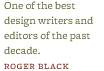 &ldquo;One of the best design writers and editors of the past decade.&rdquo; &ndash;Roger Black